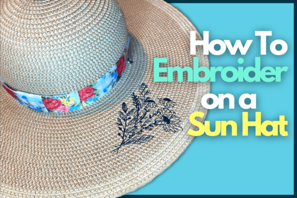 Mastering Sun Hat Embroidery for Charming Gifts